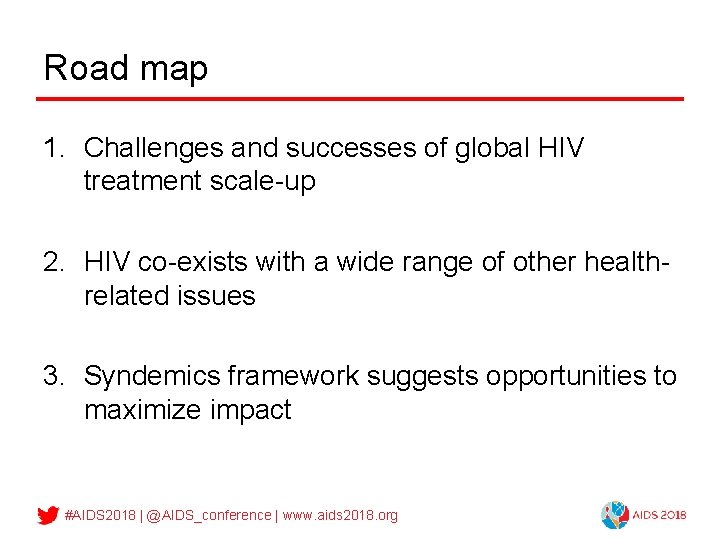 Road map 1. Challenges and successes of global HIV treatment scale-up 2. HIV co-exists