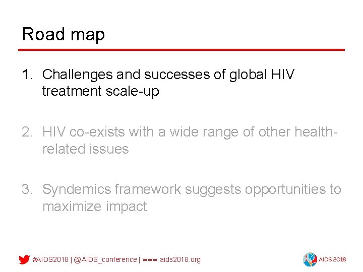 Road map 1. Challenges and successes of global HIV treatment scale-up 2. HIV co-exists