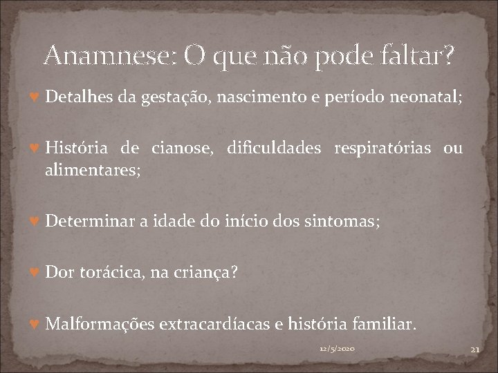 Anamnese: O que não pode faltar? ♥ Detalhes da gestação, nascimento e período neonatal;