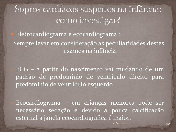 Sopros cardíacos suspeitos na infância: como investigar? ♥ Eletrocardiograma e ecocardiograma : Sempre levar