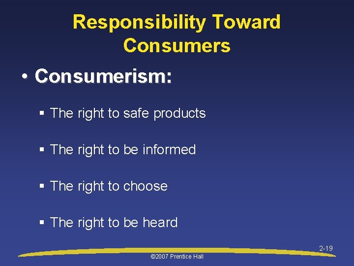 Responsibility Toward Consumers • Consumerism: § The right to safe products § The right