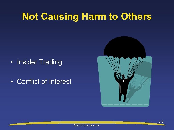 Not Causing Harm to Others • Insider Trading • Conflict of Interest 2 -8