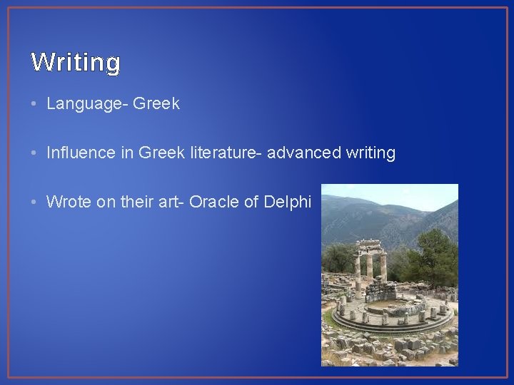 Writing • Language- Greek • Influence in Greek literature- advanced writing • Wrote on