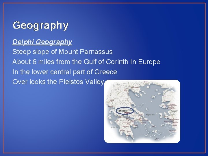 Geography Delphi Geography Steep slope of Mount Parnassus About 6 miles from the Gulf