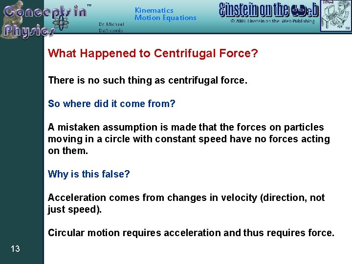 Kinematics Motion Equations What Happened to Centrifugal Force? There is no such thing as Kinematics Motion Equations What Happened to Centrifugal Force? There is no such thing as
