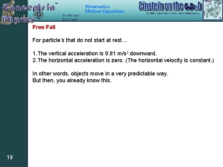 Kinematics Motion Equations Free Fall For particle’s that do not start at rest… 1. Kinematics Motion Equations Free Fall For particle’s that do not start at rest… 1.