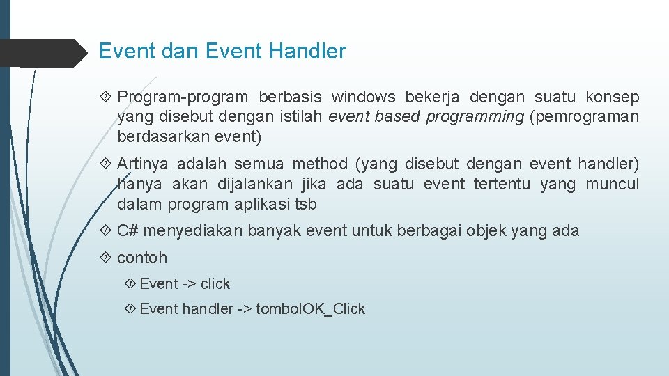 Event dan Event Handler Program-program berbasis windows bekerja dengan suatu konsep yang disebut dengan