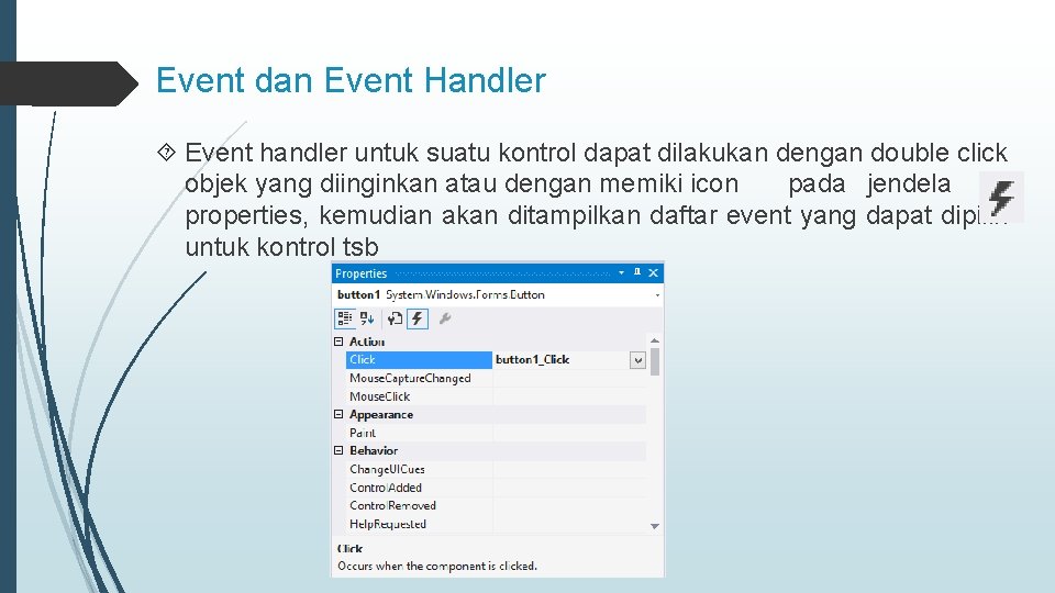 Event dan Event Handler Event handler untuk suatu kontrol dapat dilakukan dengan double click