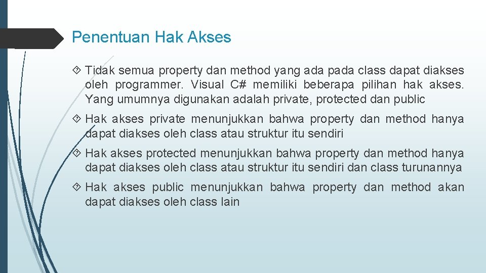 Penentuan Hak Akses Tidak semua property dan method yang ada pada class dapat diakses