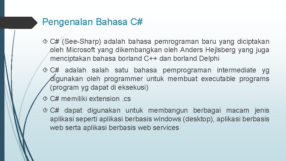 Pengenalan Bahasa C# (See-Sharp) adalah bahasa pemrograman baru yang diciptakan oleh Microsoft yang dikembangkan