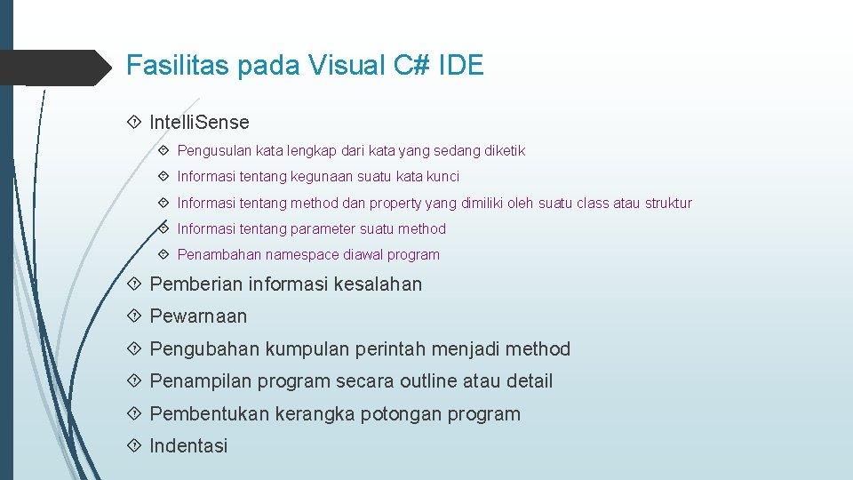 Fasilitas pada Visual C# IDE Intelli. Sense Pengusulan kata lengkap dari kata yang sedang