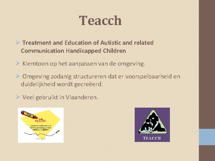 Teacch Ø Treatment and Education of Autistic and related Communication Handicapped Children Ø Klemtoon