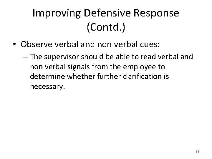 Improving Defensive Response (Contd. ) • Observe verbal and non verbal cues: – The