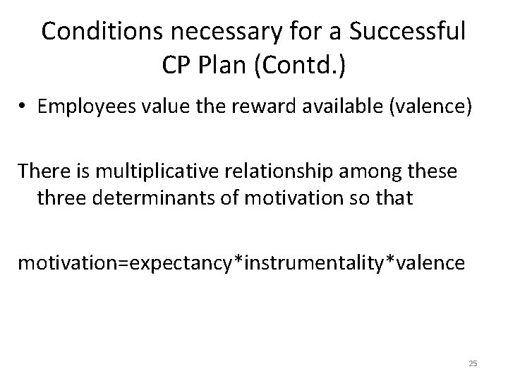 Conditions necessary for a Successful CP Plan (Contd. ) • Employees value the reward