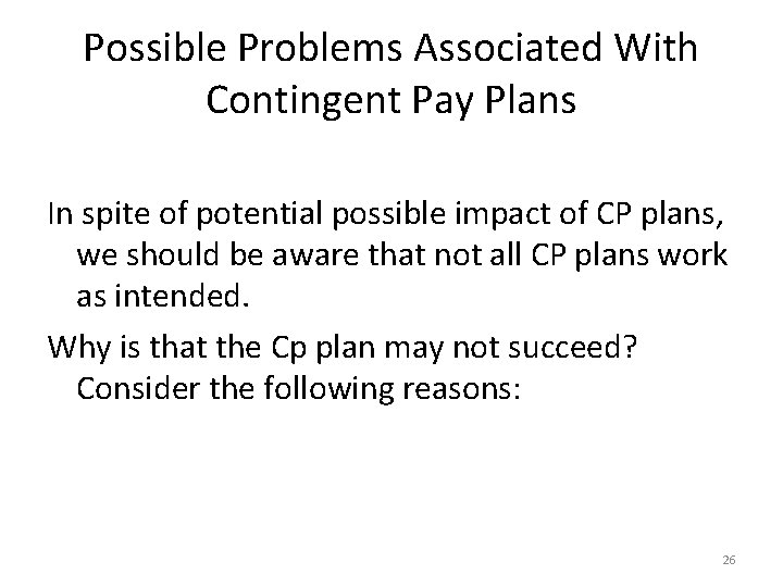 Possible Problems Associated With Contingent Pay Plans In spite of potential possible impact of