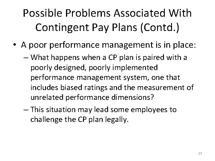 Possible Problems Associated With Contingent Pay Plans (Contd. ) • A poor performance management