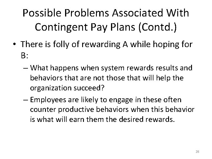 Possible Problems Associated With Contingent Pay Plans (Contd. ) • There is folly of