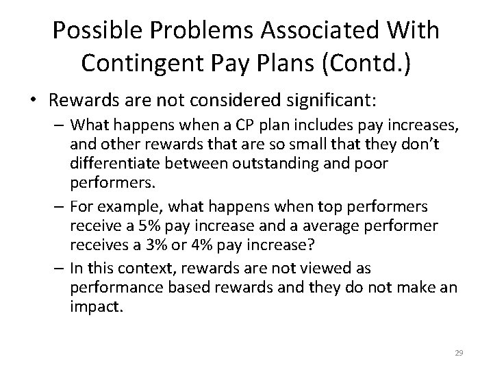 Possible Problems Associated With Contingent Pay Plans (Contd. ) • Rewards are not considered
