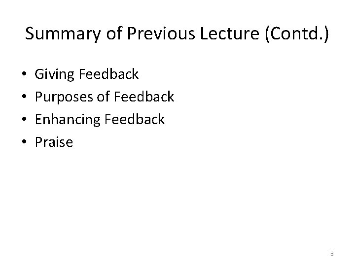 Summary of Previous Lecture (Contd. ) • • Giving Feedback Purposes of Feedback Enhancing