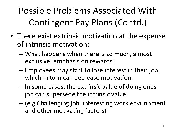 Possible Problems Associated With Contingent Pay Plans (Contd. ) • There exist extrinsic motivation