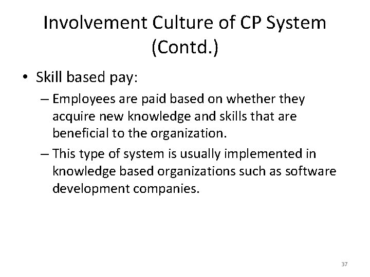 Involvement Culture of CP System (Contd. ) • Skill based pay: – Employees are