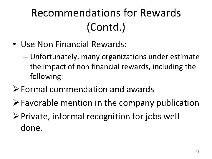 Recommendations for Rewards (Contd. ) • Use Non Financial Rewards: – Unfortunately, many organizations