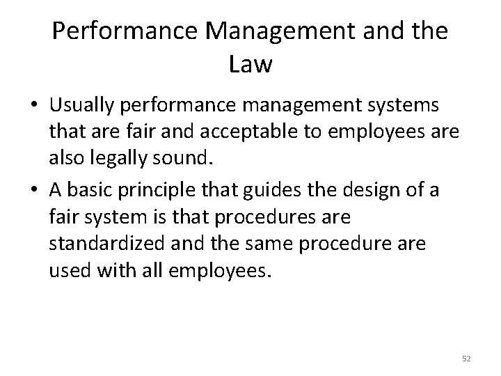 Performance Management and the Law • Usually performance management systems that are fair and