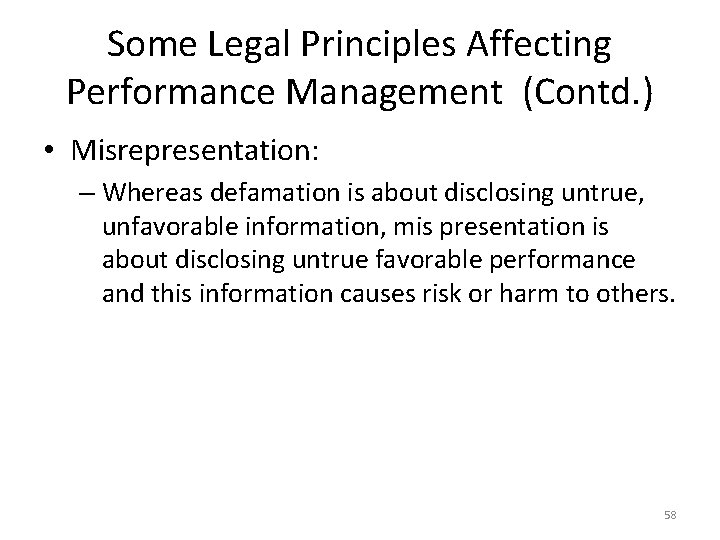 Some Legal Principles Affecting Performance Management (Contd. ) • Misrepresentation: – Whereas defamation is