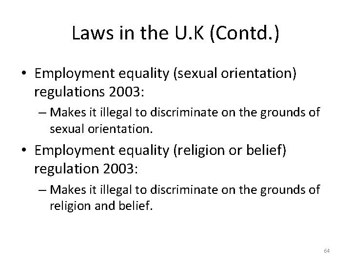 Laws in the U. K (Contd. ) • Employment equality (sexual orientation) regulations 2003: