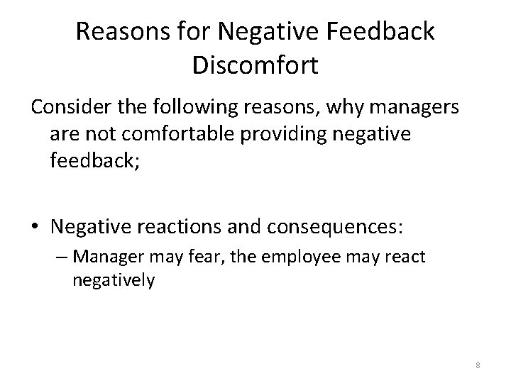 Reasons for Negative Feedback Discomfort Consider the following reasons, why managers are not comfortable