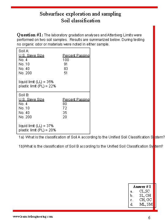 Subsurface exploration and sampling Soil classification Question #1: The laboratory gradation analyses and Atterberg