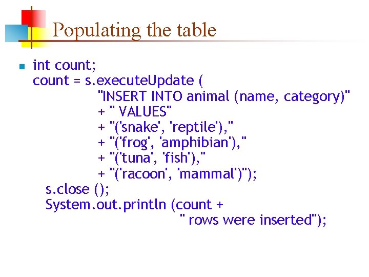 Populating the table n int count; count = s. execute. Update ( "INSERT INTO