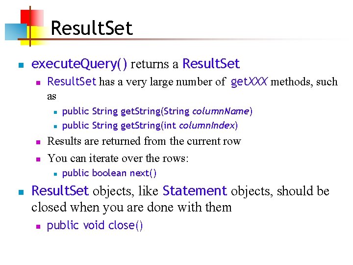 Result. Set n execute. Query() returns a Result. Set n Result. Set has a