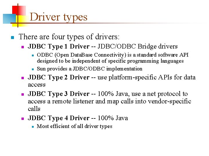 Driver types n There are four types of drivers: n JDBC Type 1 Driver