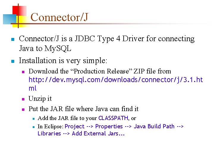 Connector/J n n Connector/J is a JDBC Type 4 Driver for connecting Java to