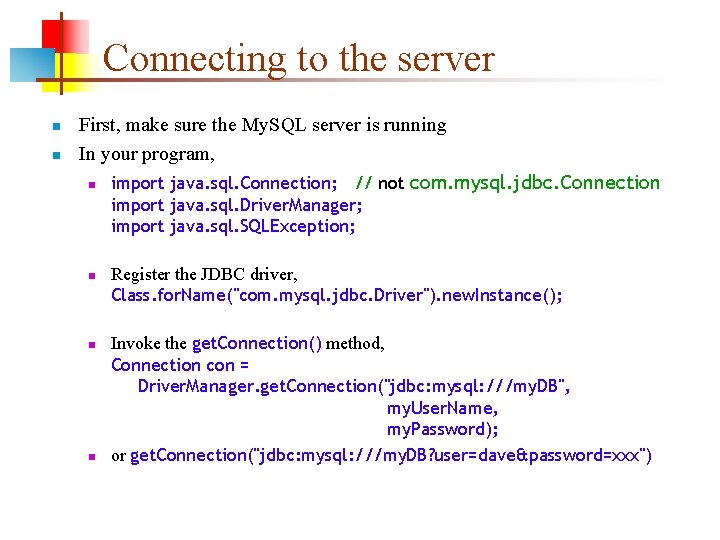 Connecting to the server n n First, make sure the My. SQL server is