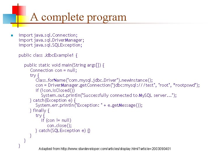 A complete program n import java. sql. Connection; import java. sql. Driver. Manager; import