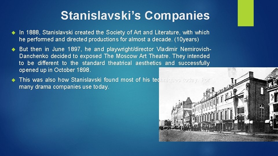 Stanislavski’s Companies In 1888, Stanislavski created the Society of Art and Literature, with which