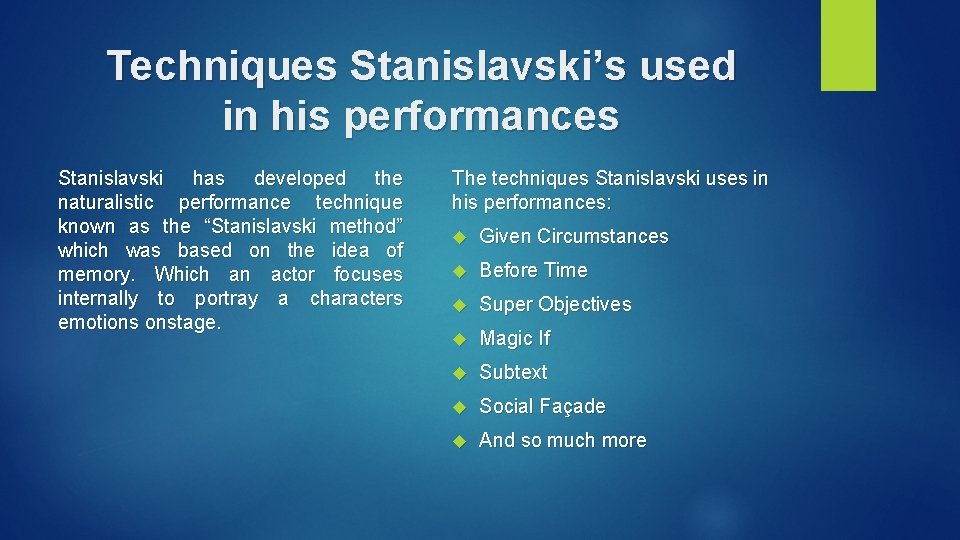 Techniques Stanislavski’s used in his performances Stanislavski has developed the naturalistic performance technique known