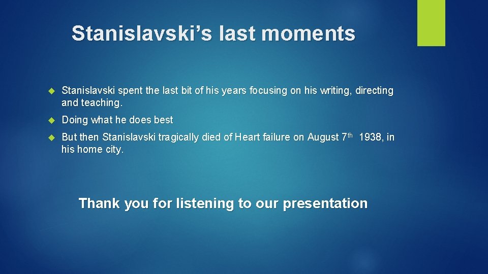 Stanislavski’s last moments Stanislavski spent the last bit of his years focusing on his