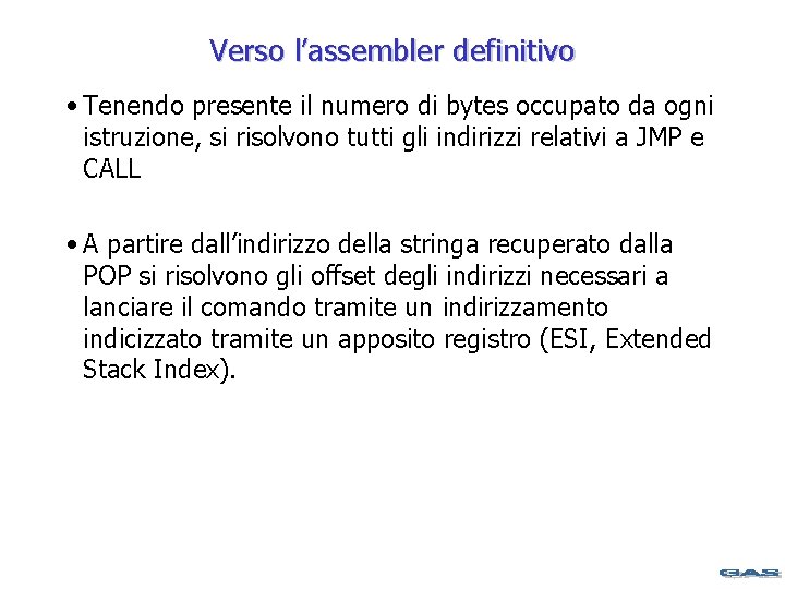 Verso l’assembler definitivo • Tenendo presente il numero di bytes occupato da ogni istruzione,