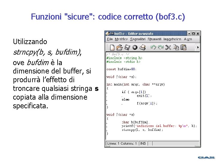 Funzioni "sicure": codice corretto (bof 3. c) Utilizzando strncpy(b, s, bufdim), ove bufdim è