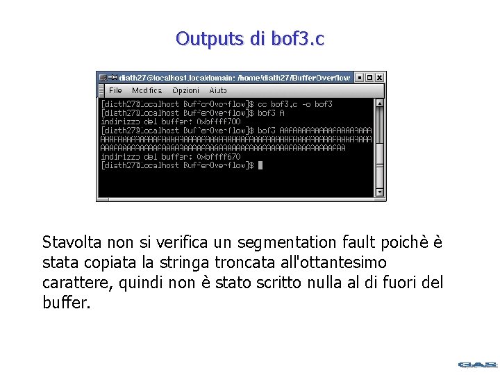 Outputs di bof 3. c Stavolta non si verifica un segmentation fault poichè è