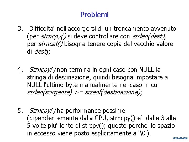 Problemi 3. Difficolta' nell'accorgersi di un troncamento avvenuto (per strncpy() si deve controllare con