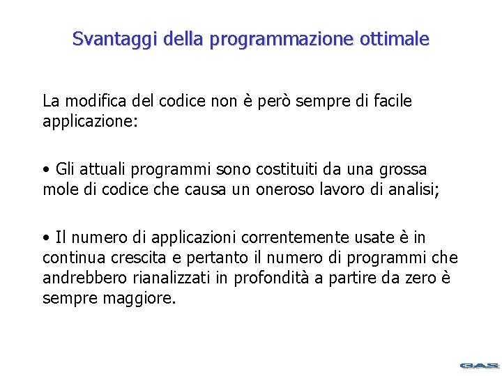 Svantaggi della programmazione ottimale La modifica del codice non è però sempre di facile