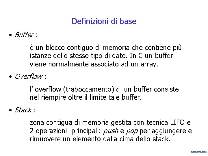 Definizioni di base • Buffer : è un blocco contiguo di memoria che contiene