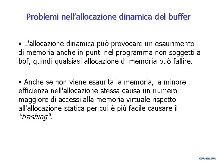Problemi nell’allocazione dinamica del buffer • L'allocazione dinamica può provocare un esaurimento di memoria