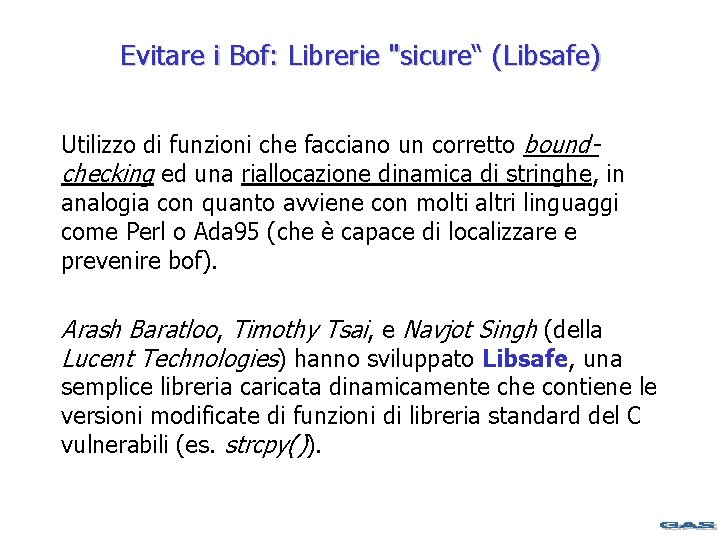 Evitare i Bof: Librerie "sicure“ (Libsafe) Utilizzo di funzioni che facciano un corretto boundchecking