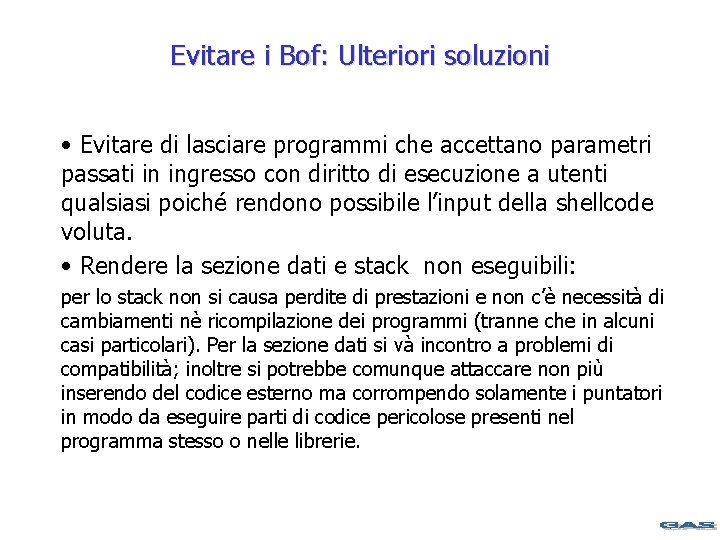 Evitare i Bof: Ulteriori soluzioni • Evitare di lasciare programmi che accettano parametri passati