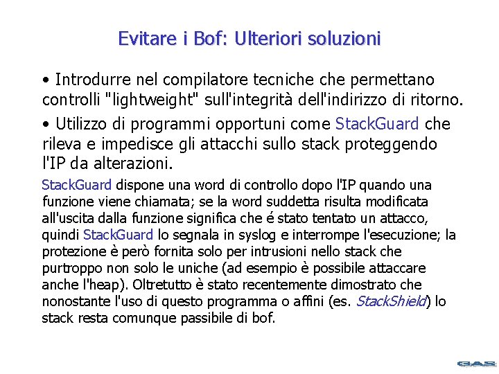 Evitare i Bof: Ulteriori soluzioni • Introdurre nel compilatore tecniche permettano controlli "lightweight" sull'integrità